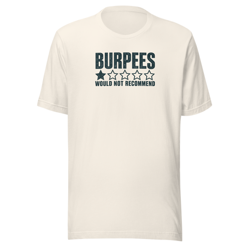 Burpees: Would Not Recommend Everyday T-Shirt