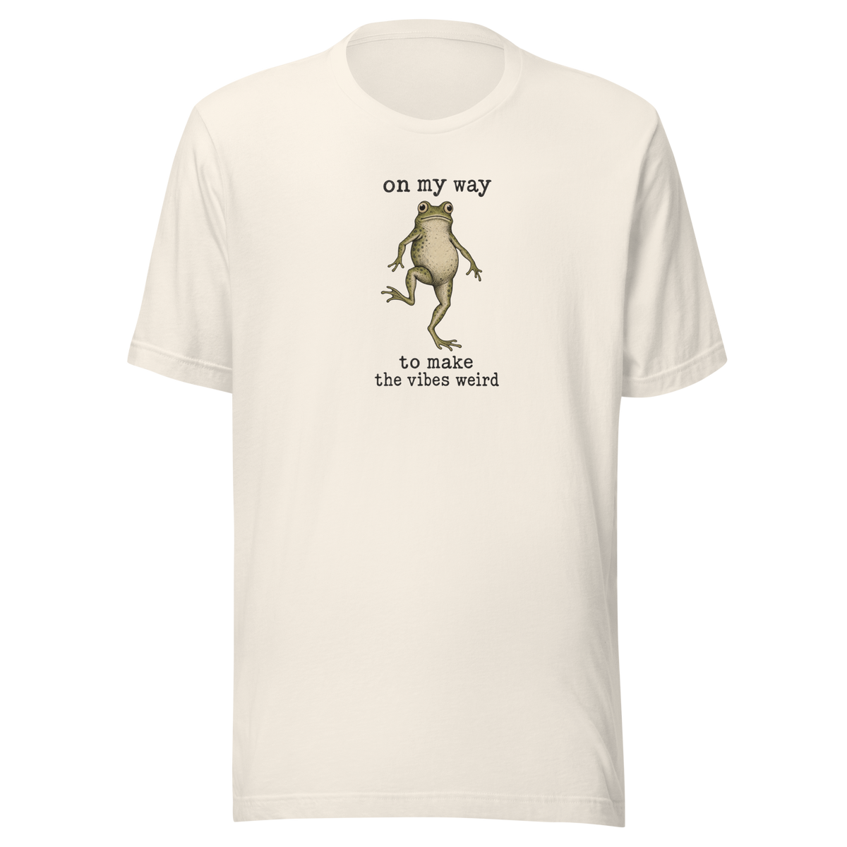 On My Way to Make the Vibes Weird Everyday T-Shirt