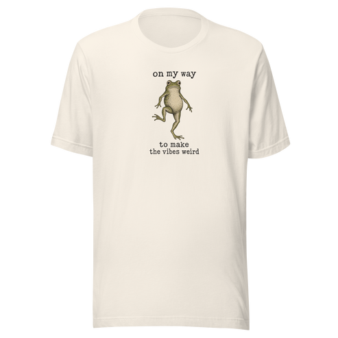 On My Way to Make the Vibes Weird Everyday T-Shirt
