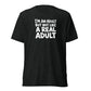 I'm an Adult But Not Like a Real Adult Lightweight T-Shirt