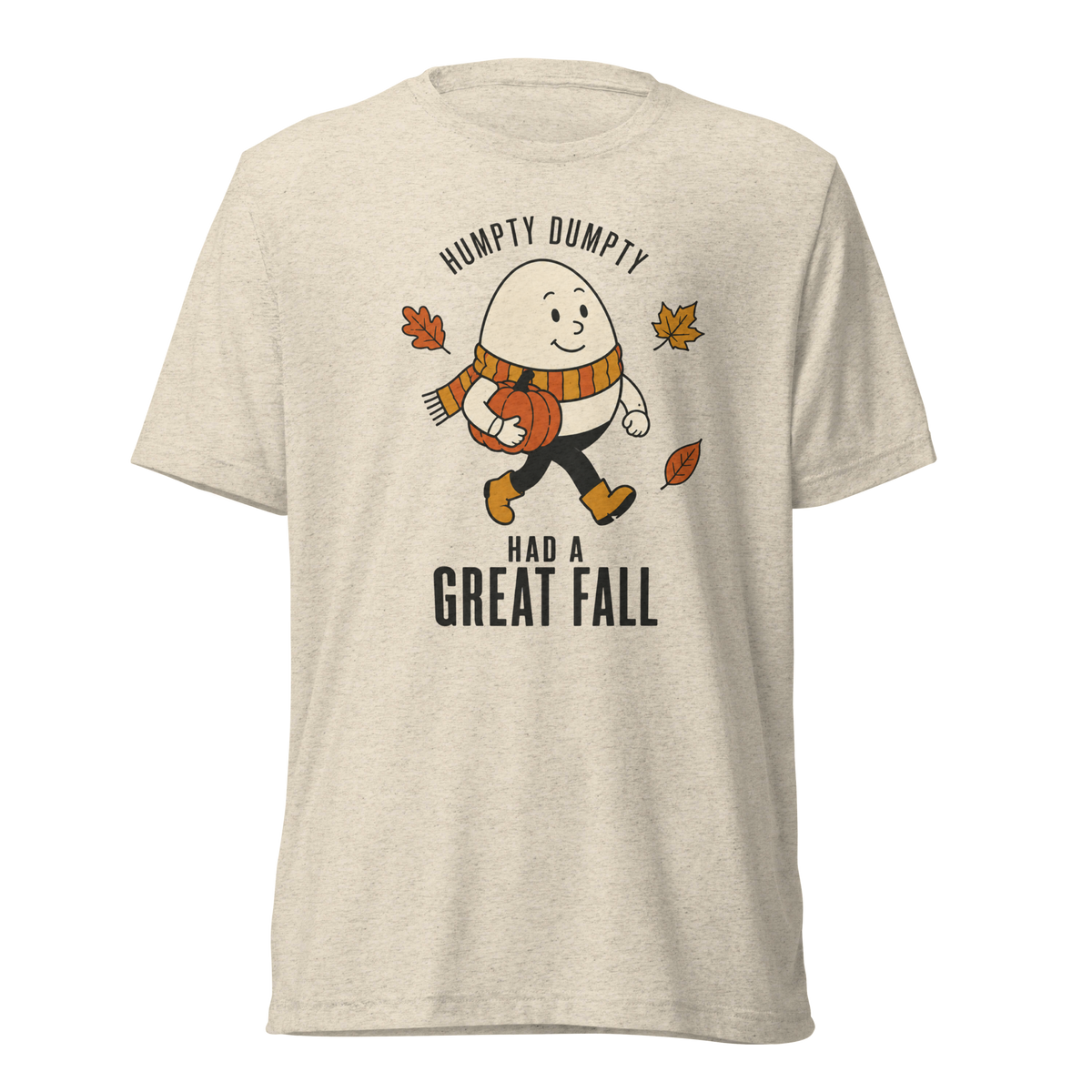 Humpty Dumpty Had a Great Fall Lightweight T-Shirt - Oatmeal Triblend