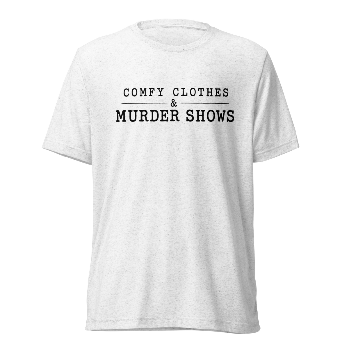 Comfy Clothes & Murder Shows Lightweight T-Shirt - Solid White Triblend