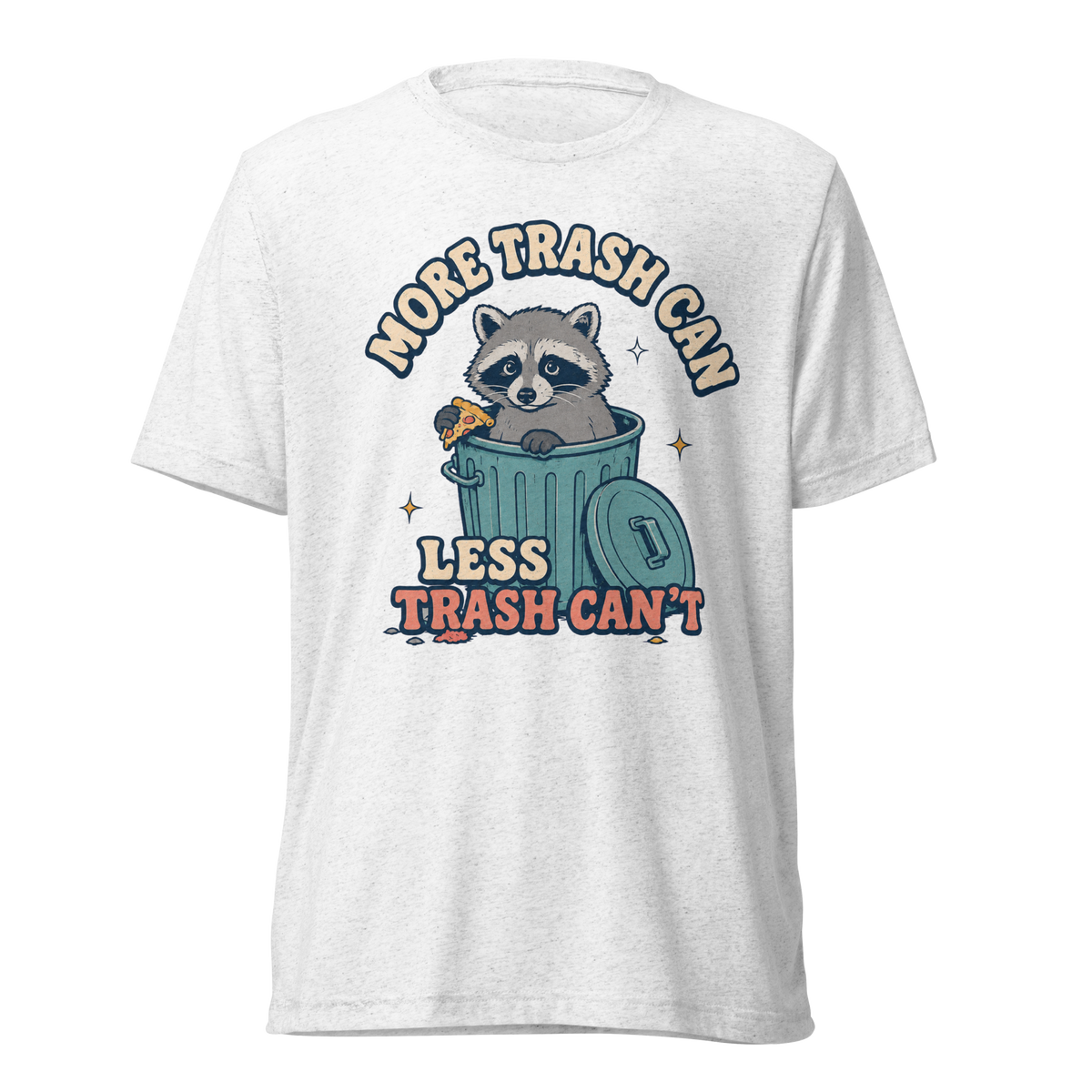 More Trash Can, Less Trash Can't Lightweight T-Shirt - Solid White Triblend