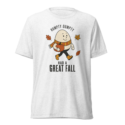 Humpty Dumpty Had a Great Fall Lightweight T-Shirt - Solid White Triblend