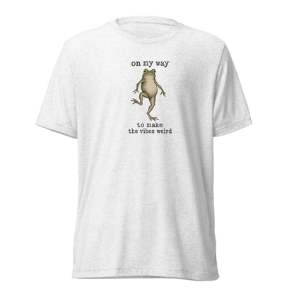 On My Way to Make the Vibes Weird T-Shirt in Solid White Triblend, front