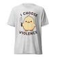 I Choose Violence Lightweight T-Shirt - White Fleck Triblend