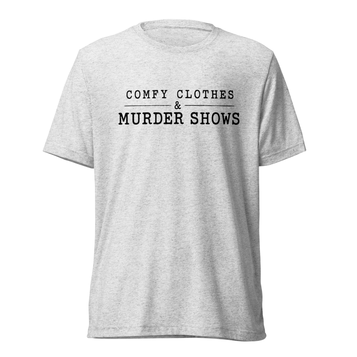 Comfy Clothes & Murder Shows Lightweight T-Shirt - White Fleck Triblend