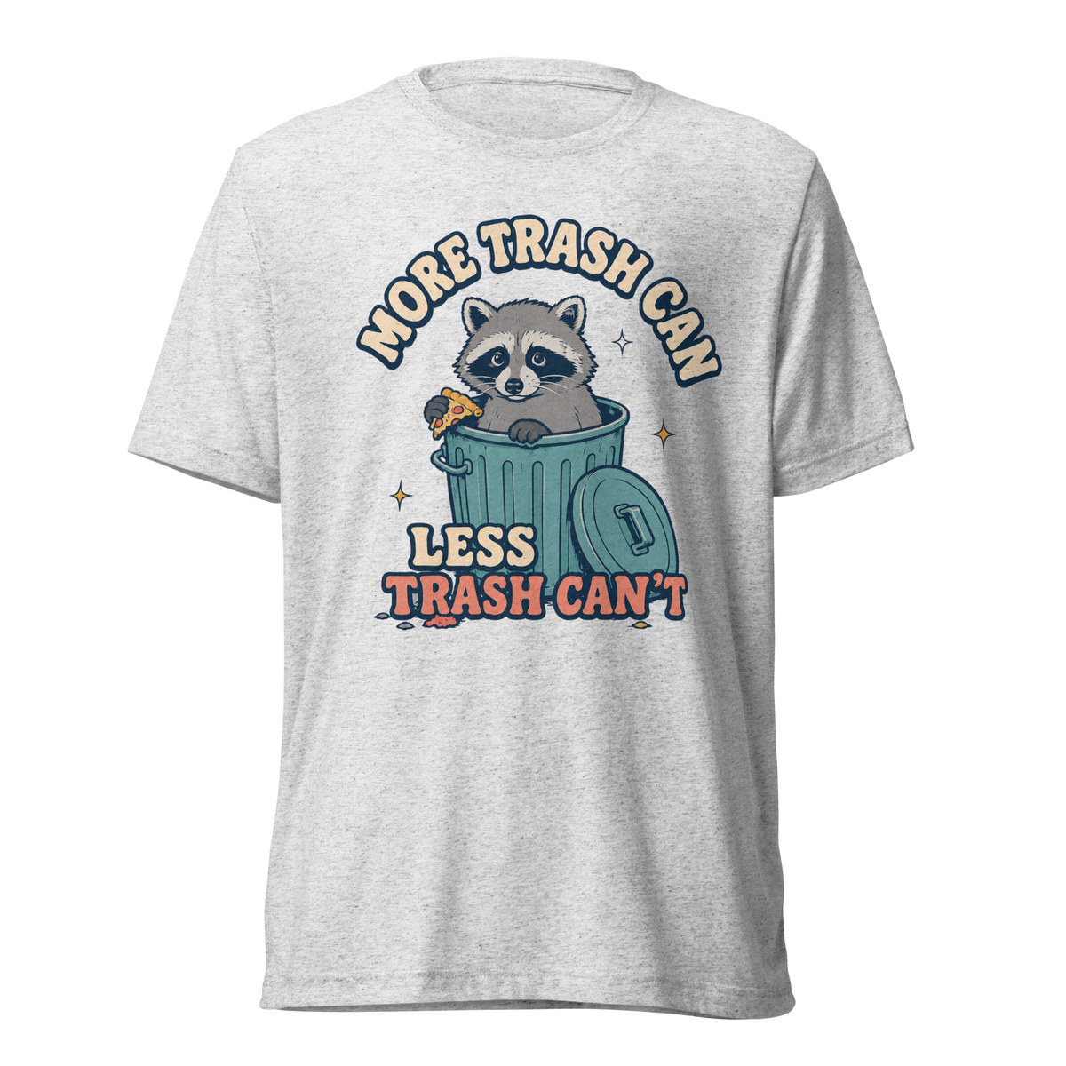 More Trash Can, Less Trash Can't Lightweight T-Shirt - White Fleck Triblend