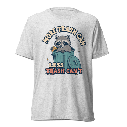 More Trash Can, Less Trash Can't Lightweight T-Shirt - White Fleck Triblend