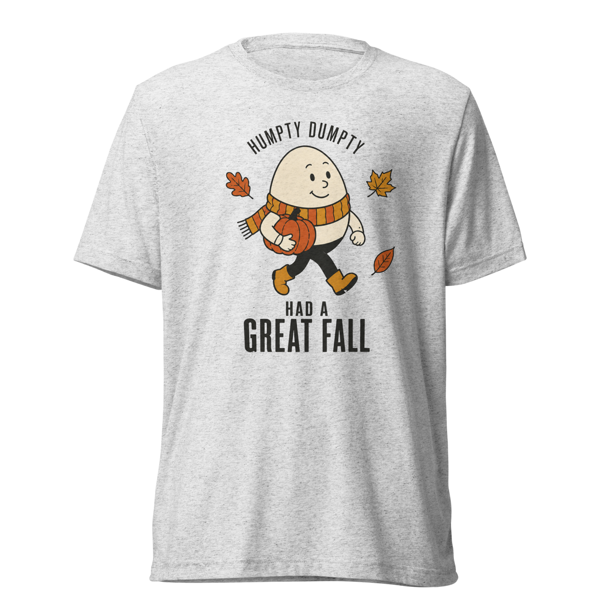 Humpty Dumpty Had a Great Fall Lightweight T-Shirt - White Fleck Triblend