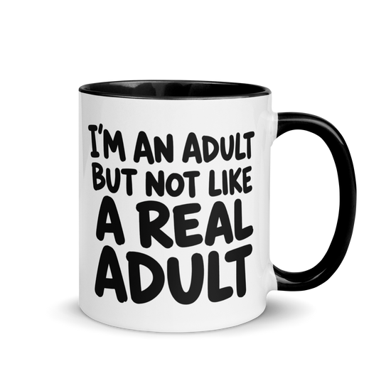 I'm an Adult But Not Like a Real Adult Colored Mug