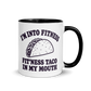 Fit’ness Taco in My Mouth Colored Mug