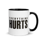 Everything Hurts Colored Mug
