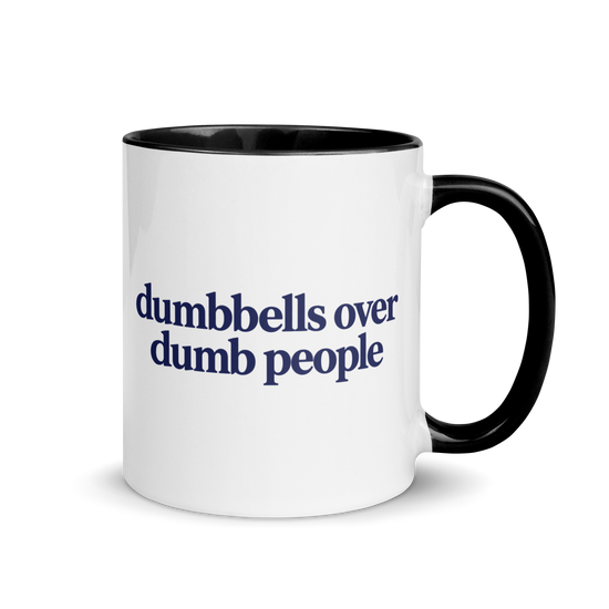Dumbbells Over Dumb People Colored Mug