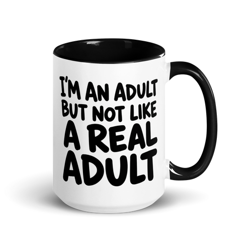 I'm an Adult But Not Like a Real Adult Colored Mug