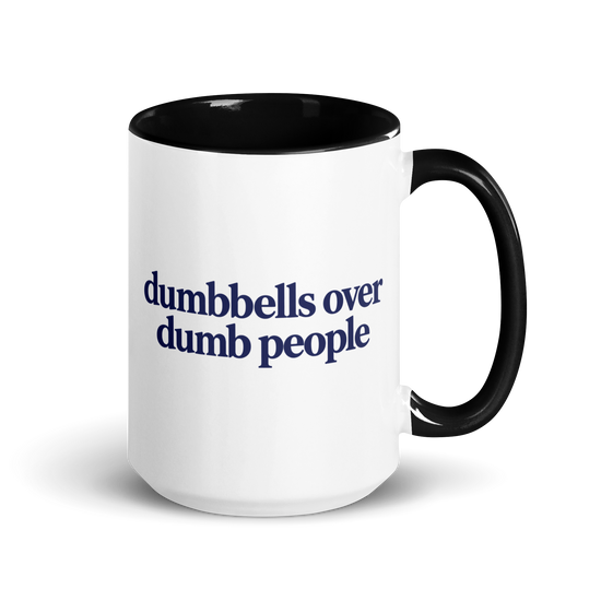 Dumbbells Over Dumb People Colored Mug