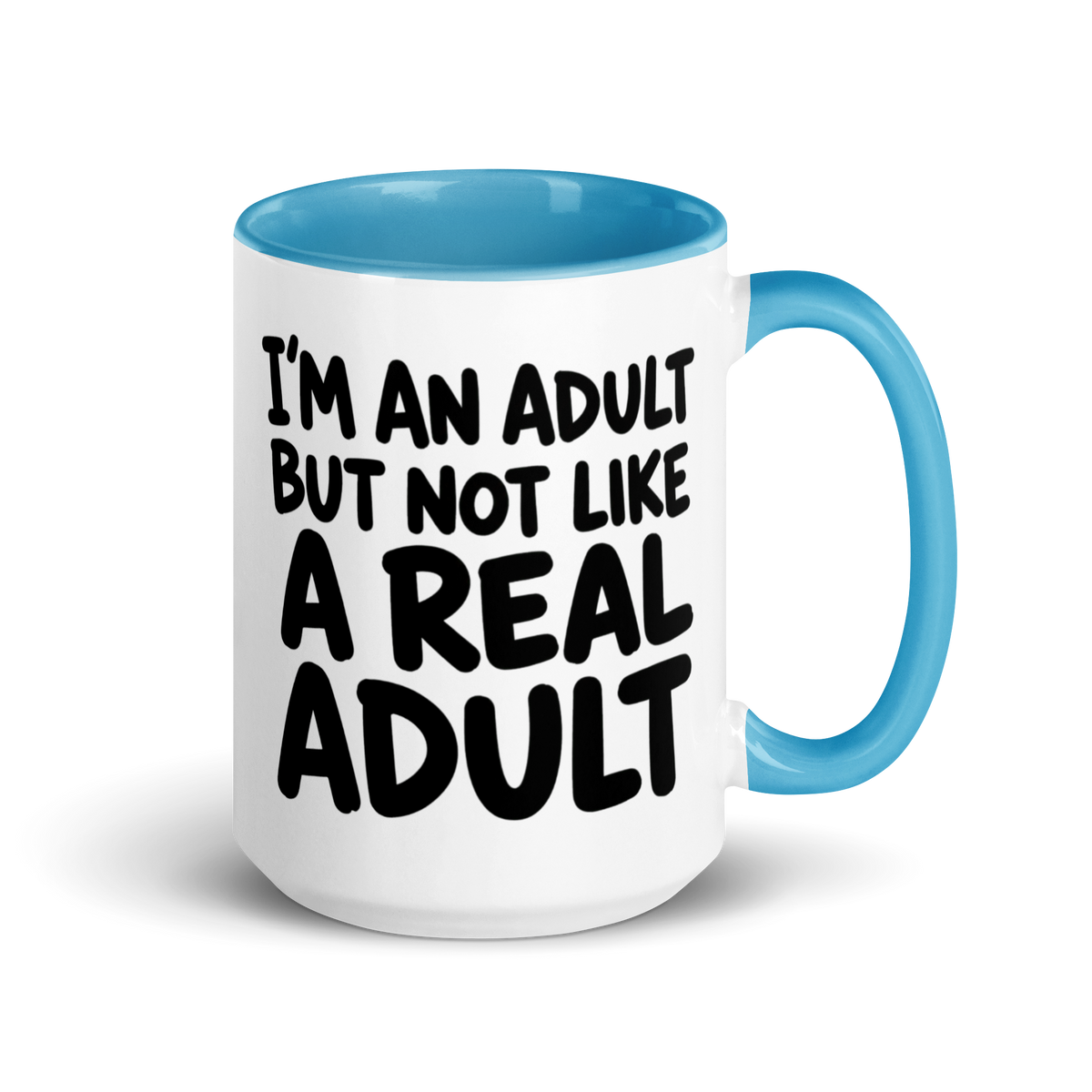 I'm an Adult But Not Like a Real Adult Colored Mug