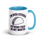 Fit’ness Taco in My Mouth Colored Mug