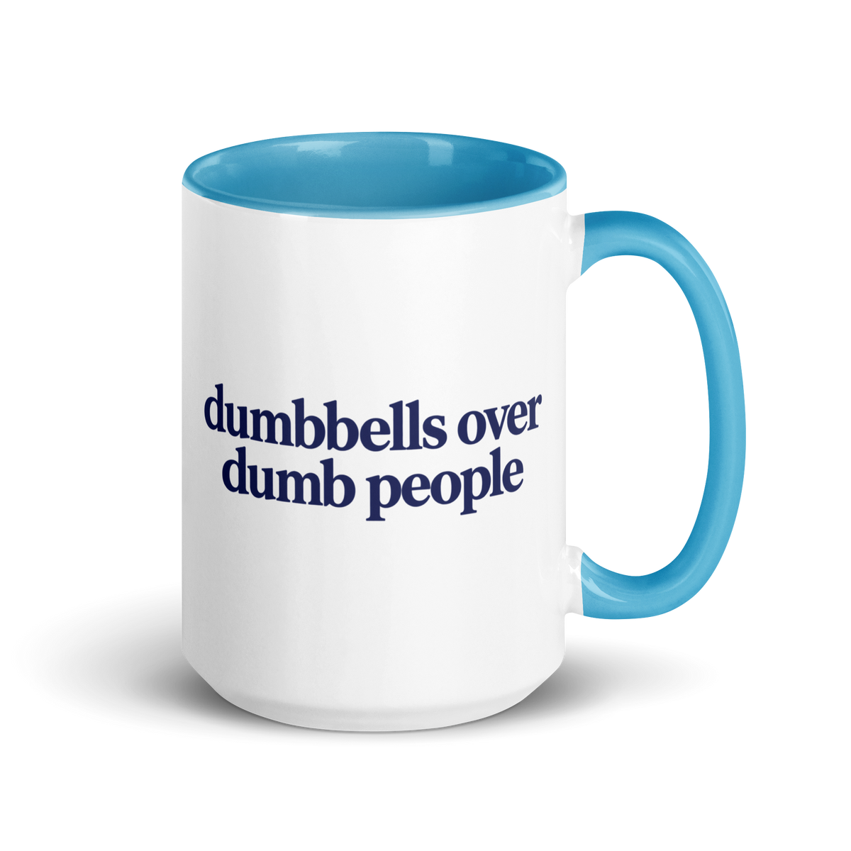 Dumbbells Over Dumb People Colored Mug