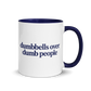 Dumbbells Over Dumb People Colored Mug