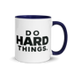 Do Hard Things Colored Mug