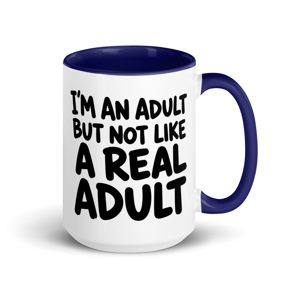 I'm an Adult But Not Like a Real Adult Colored Mug