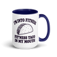 Fit’ness Taco in My Mouth Colored Mug