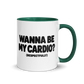 Wanna Be My Cardio? Colored Mug