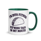 Fit’ness Taco in My Mouth Colored Mug