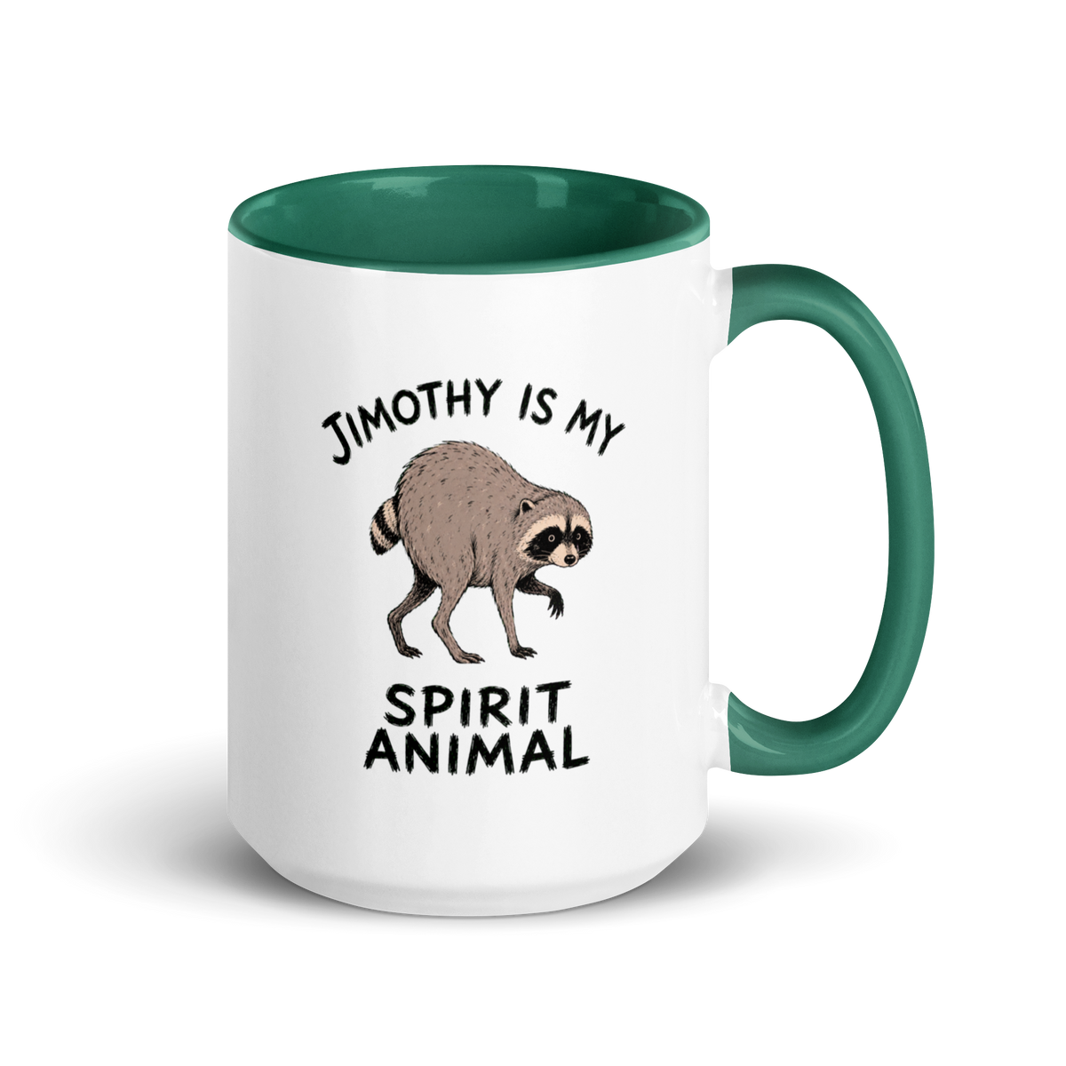 Jimothy Is My Spirit Animal Colored Mug – Dark Green 15 oz, handle on right