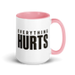 Everything Hurts Colored Mug