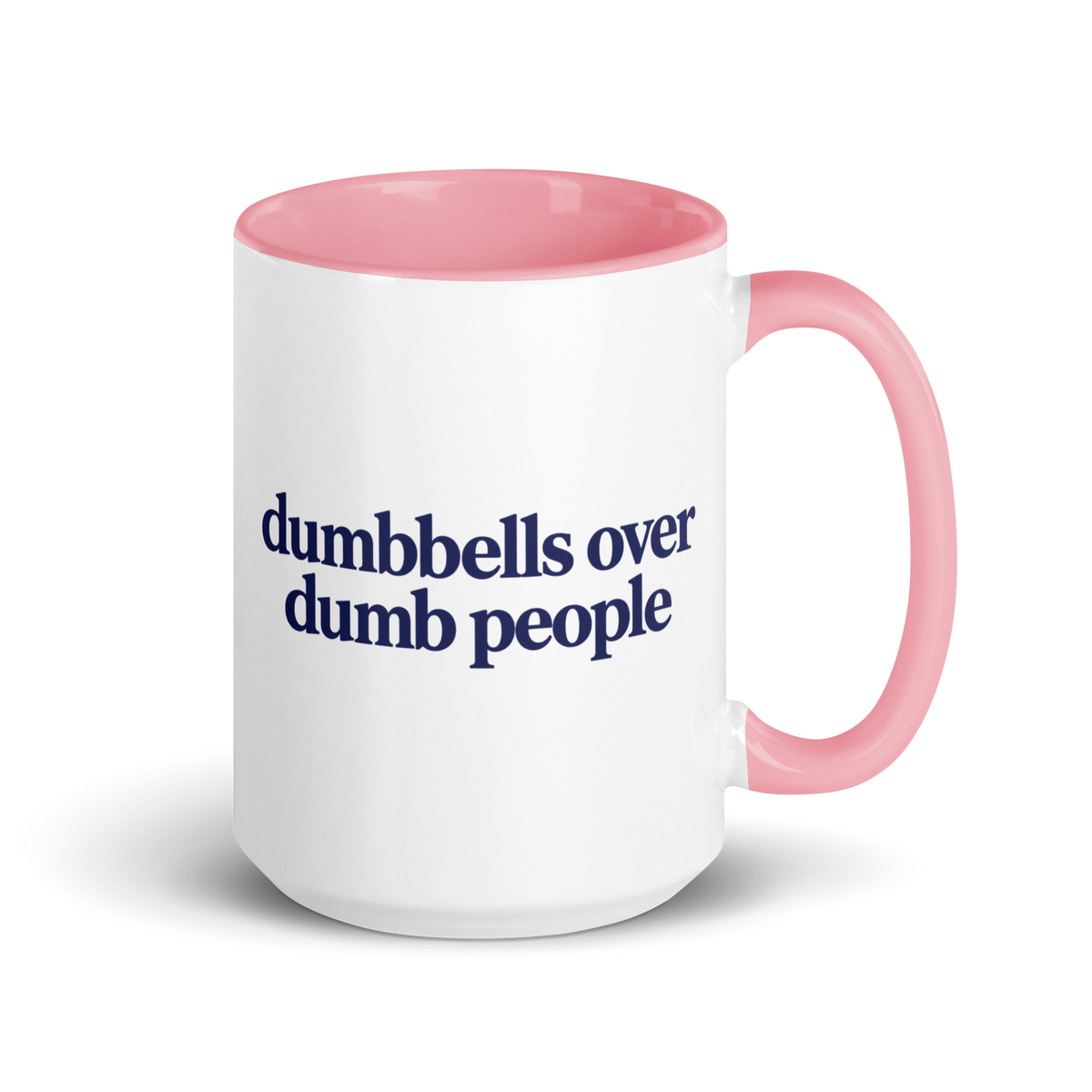 Dumbbells Over Dumb People Colored Mug