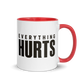 Everything Hurts Colored Mug