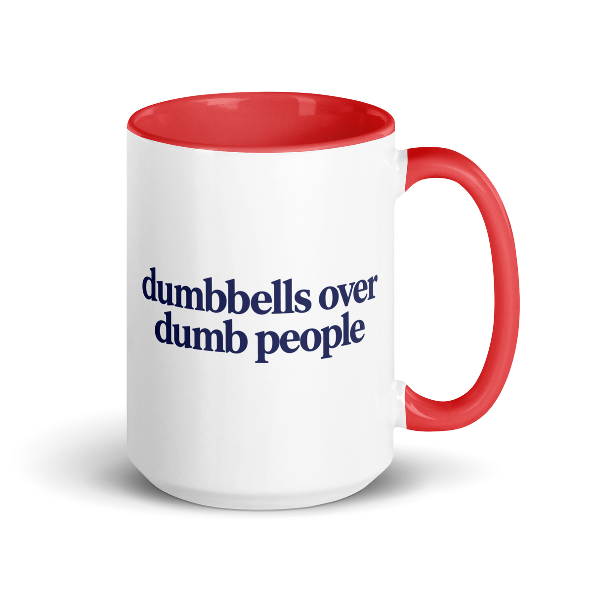 Dumbbells Over Dumb People Colored Mug