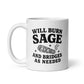 Will Burn Sage and Bridges as Needed White Mug