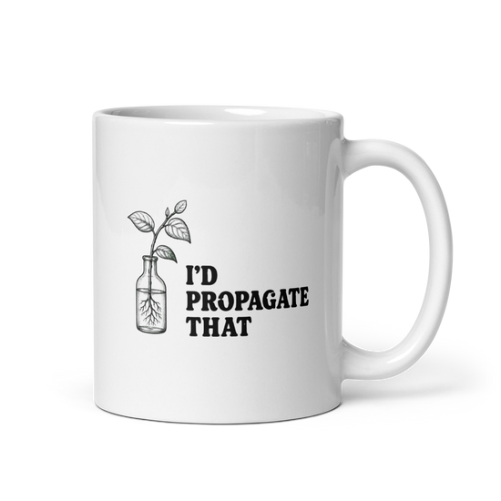 I'd Propagate That White Mug – 11 oz, handle on right