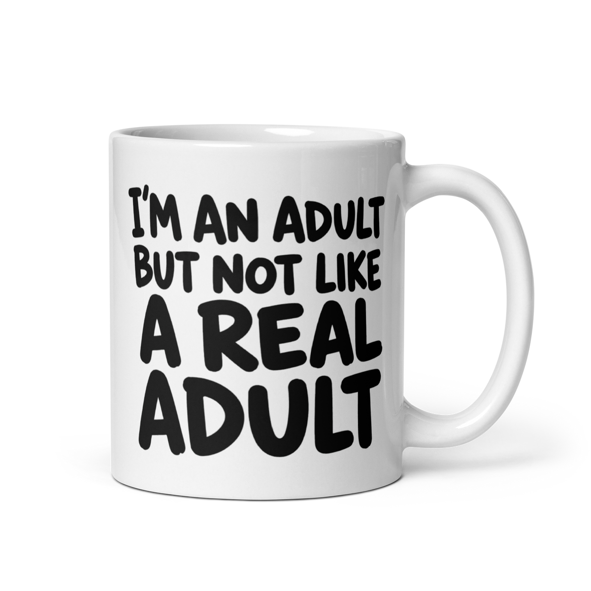 I'm an Adult But Not Like a Real Adult White Mug