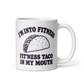 Fit’ness Taco in My Mouth White Mug