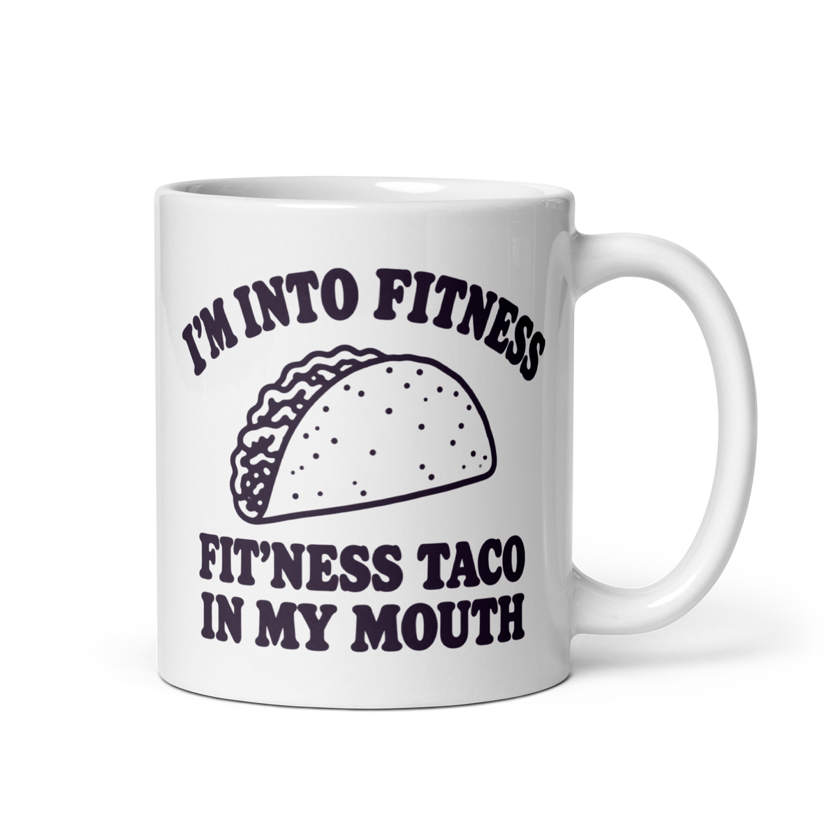 Fit’ness Taco in My Mouth White Mug