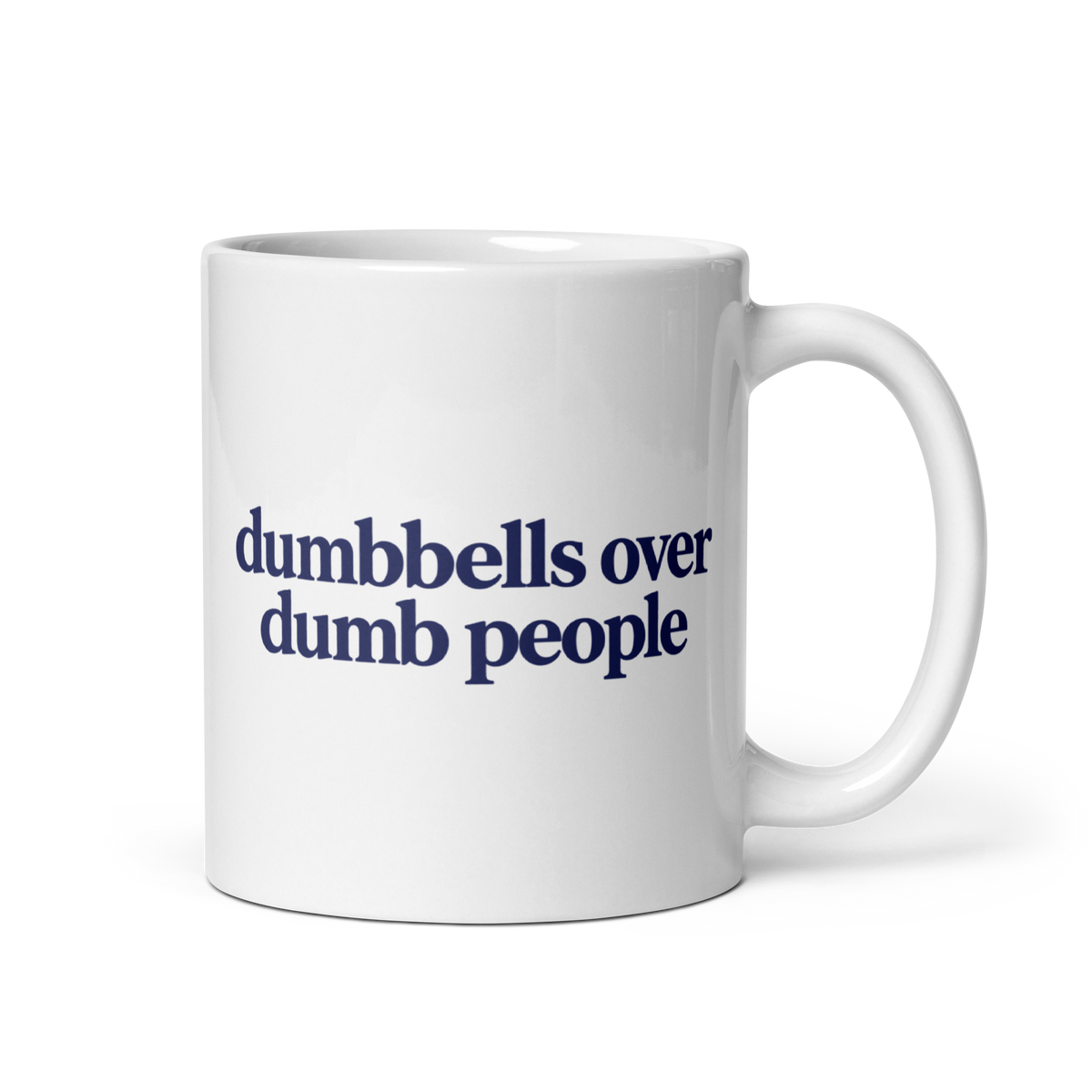 Dumbbells Over Dumb People White Mug
