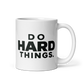 Do Hard Things White Mug