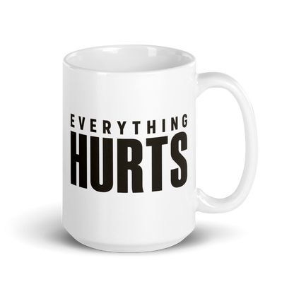 Everything Hurts White Mug