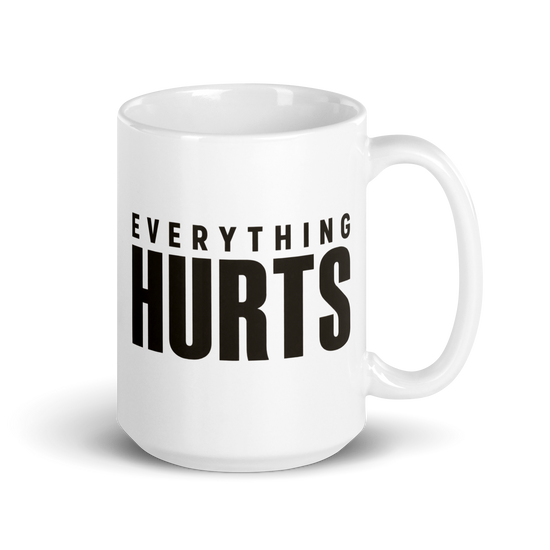 Everything Hurts White Mug