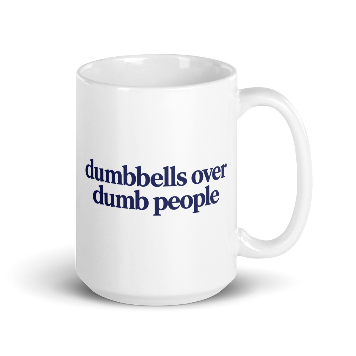 Dumbbells Over Dumb People White Mug