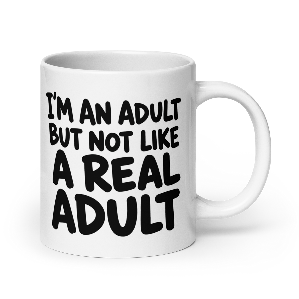 I'm an Adult But Not Like a Real Adult White Mug