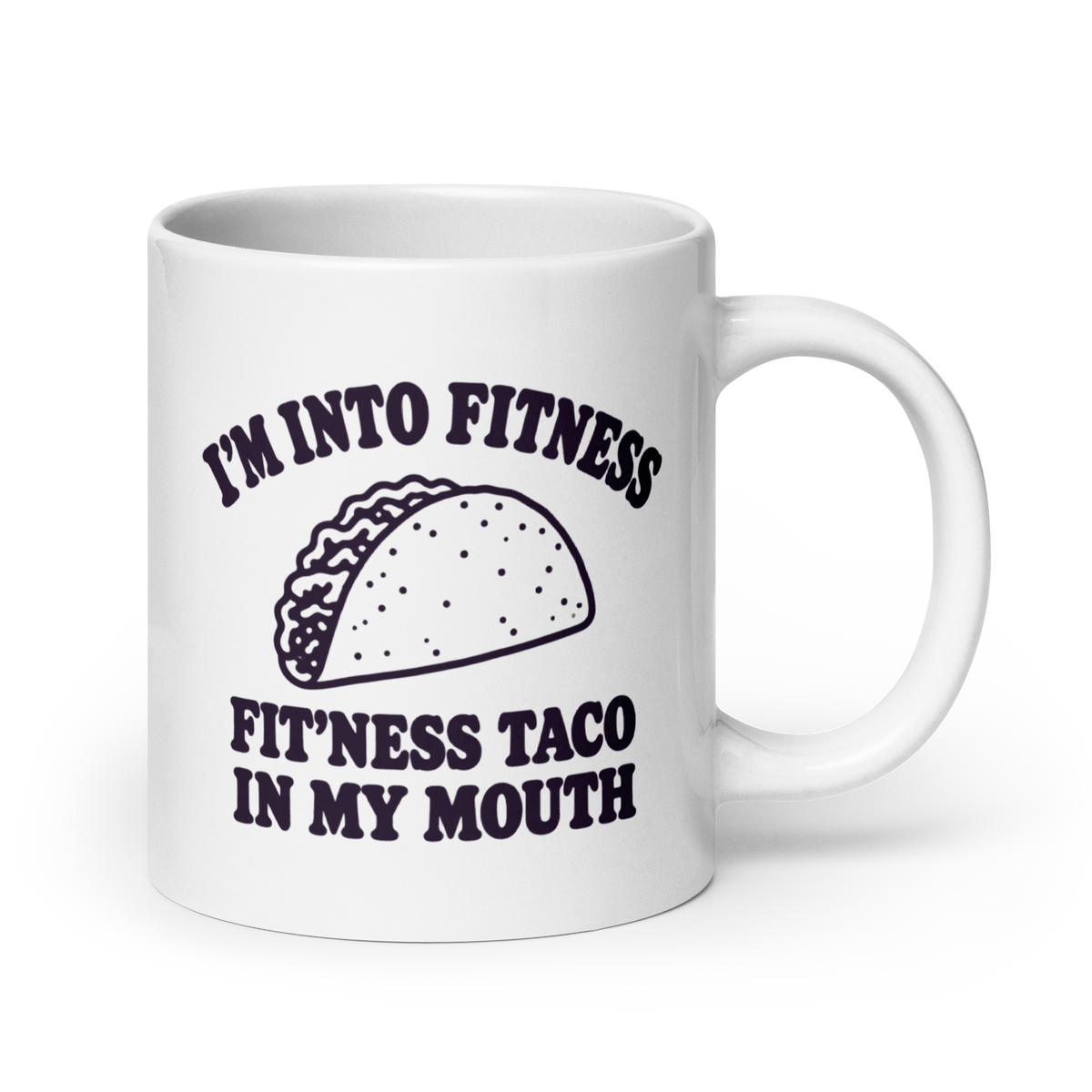 Fit’ness Taco in My Mouth White Mug