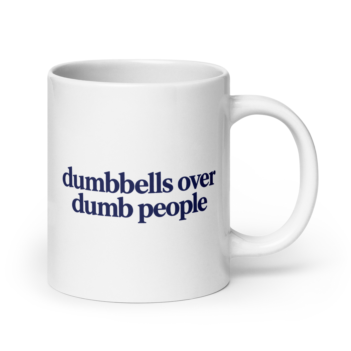 Dumbbells Over Dumb People White Mug