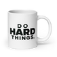 Do Hard Things White Mug