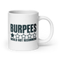 Burpees: Would Not Recommend White Mug