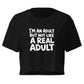 I'm an Adult But Not Like a Real Adult Relaxed Crop Top
